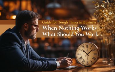 Guide for Tough Times in Business Strategy: When Nothing Works, What Should You Work On?