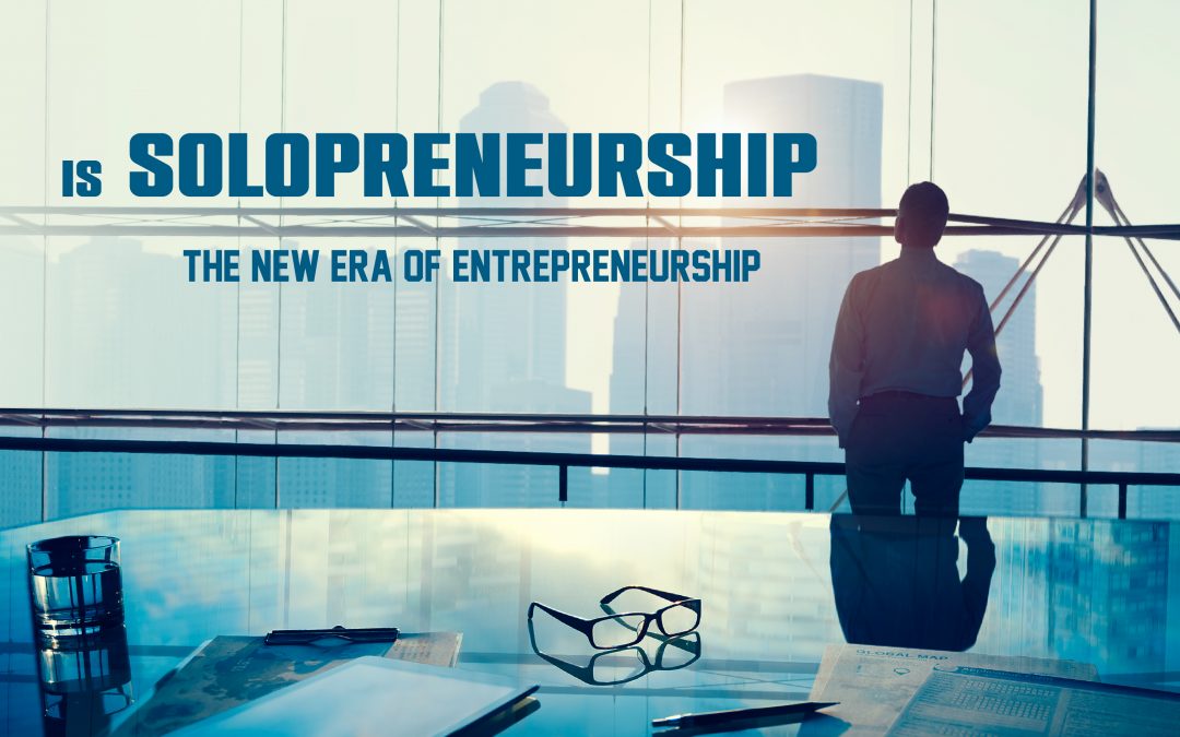 Is Solopreneurship the New Era of Entrepreneurship?