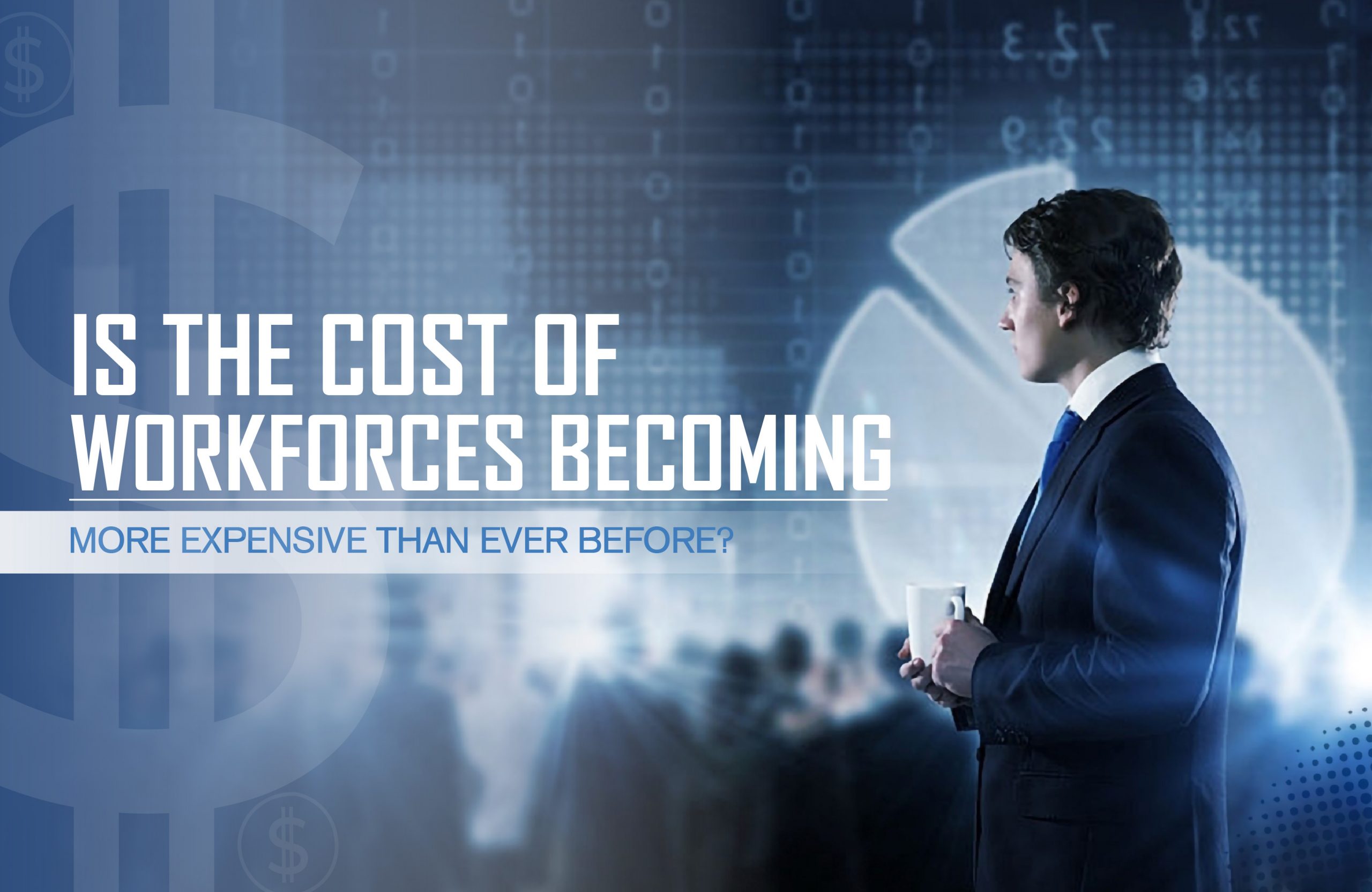 Is the Cost of Workforces Becoming More Expensive Than Ever Before?