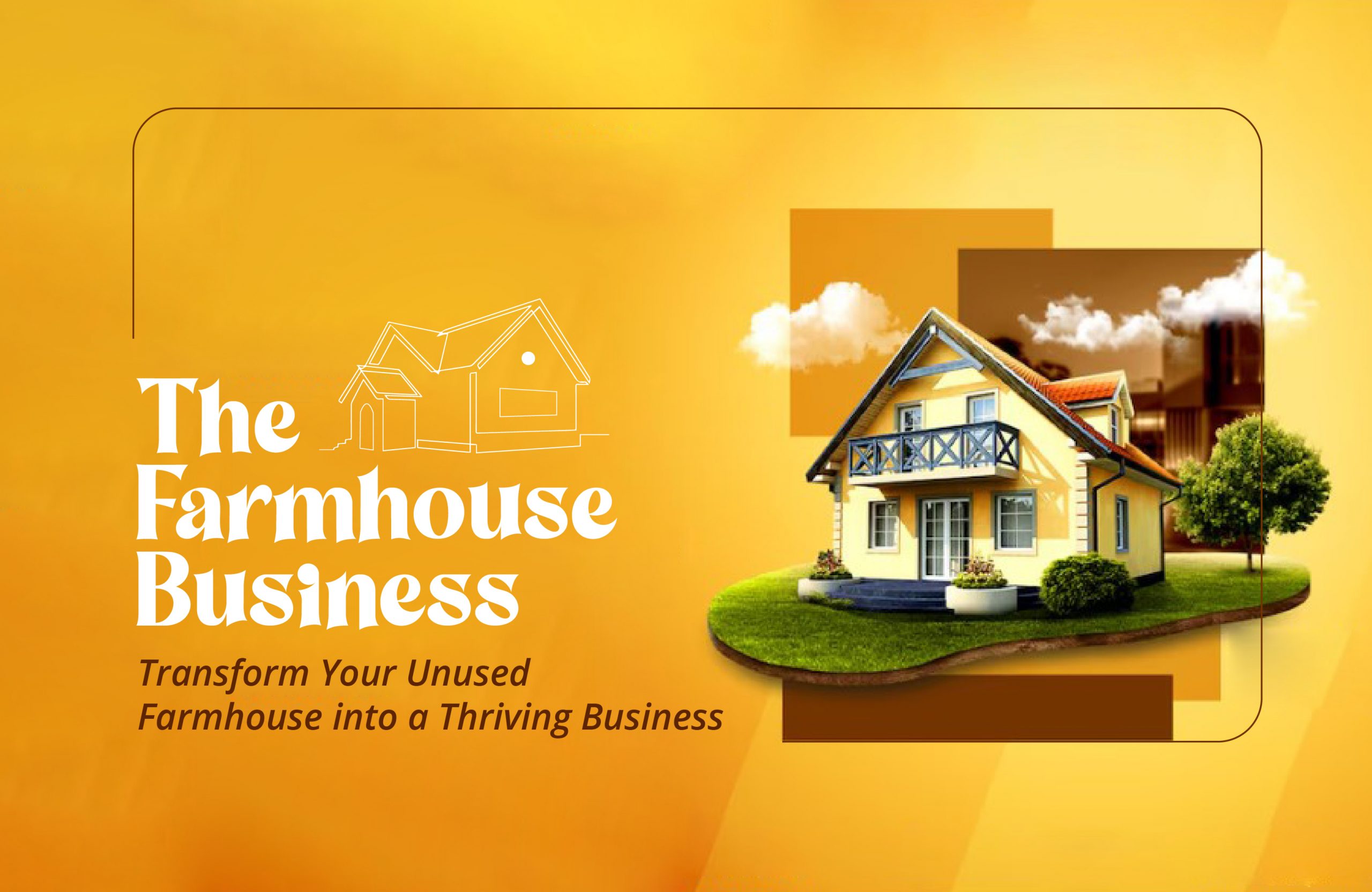 The Farmhouse Business: Transform Your Unused Farmhouse into a Thriving Business