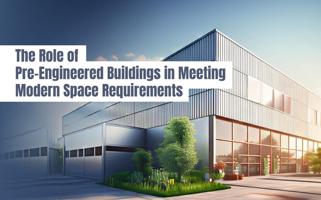 The Role of Pre-Engineered Buildings in Meeting Modern Space Requirements