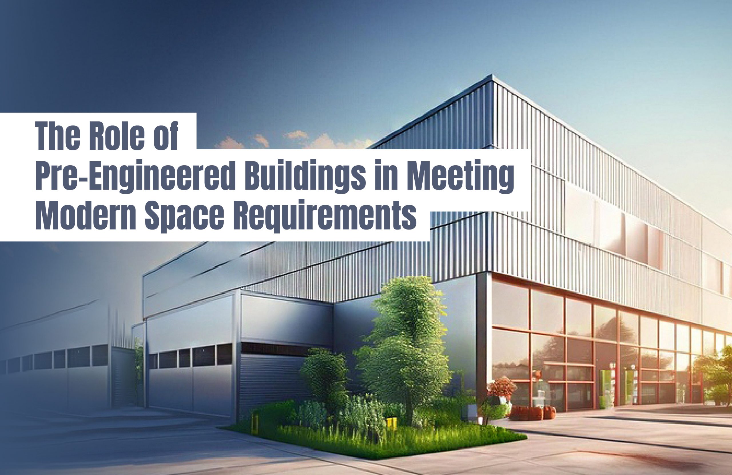 The Role of Pre-Engineered Buildings in Meeting Modern Space Requirements