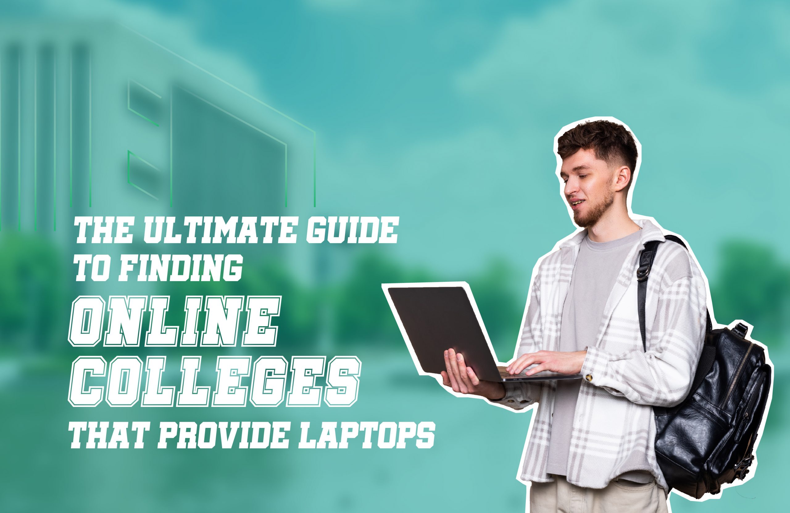 The Ultimate Guide to Finding Online Colleges That Provide Laptops