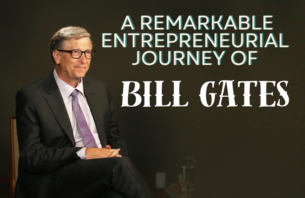 A Remarkable Entrepreneurial Journey of Bill Gates