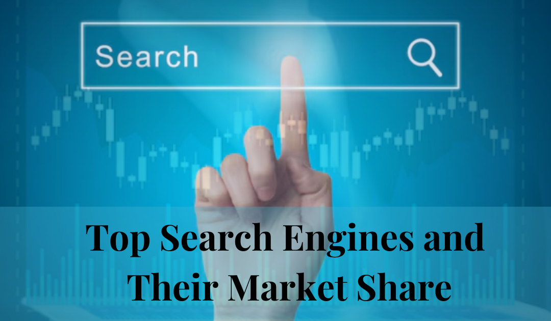 Top Search Engines and Their Market Share