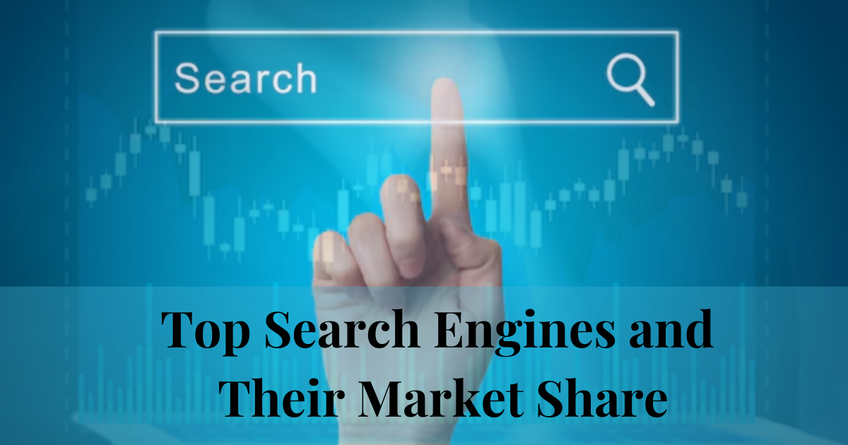 Top Search Engines and Their Market Share