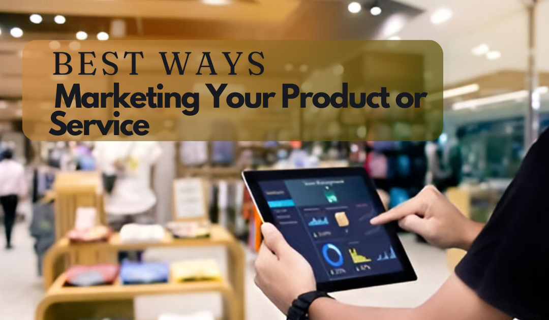 Best Ways to Marketing Your Product or Service