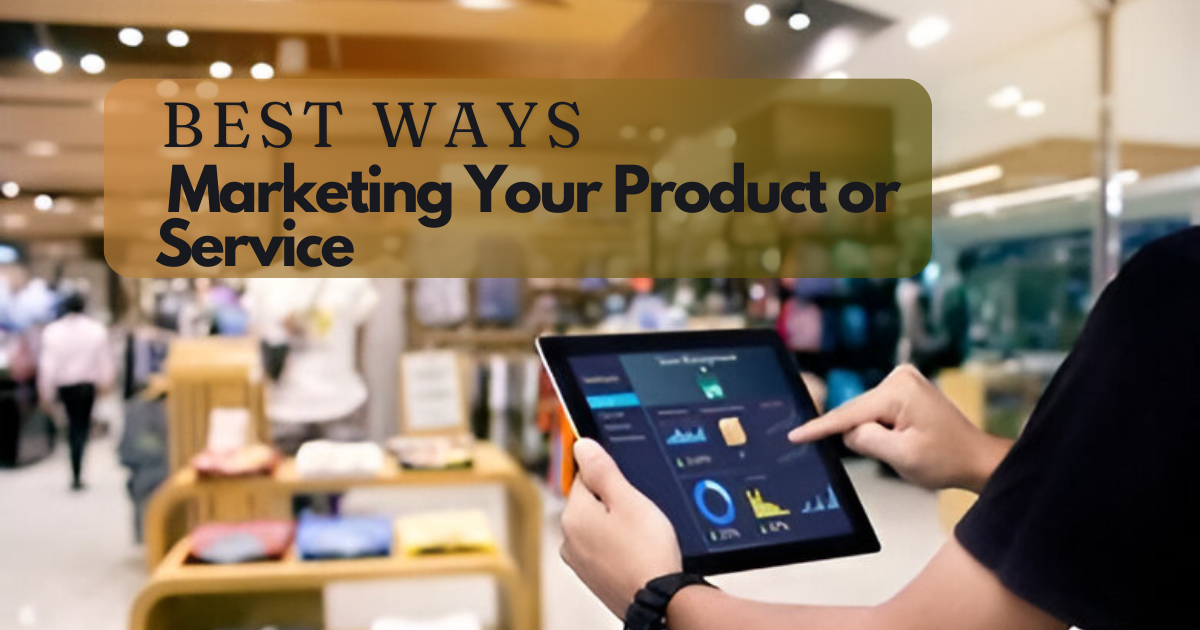 Best Ways to Marketing Your Product or Service