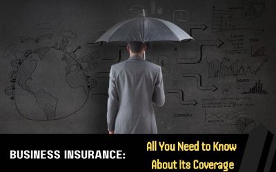 Business Insurance: All You Need to Know About its Coverage