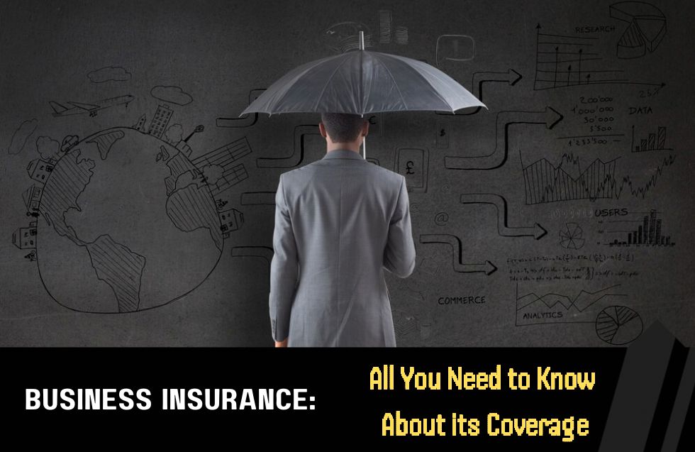 Business Insurance: All You Need to Know About its Coverage