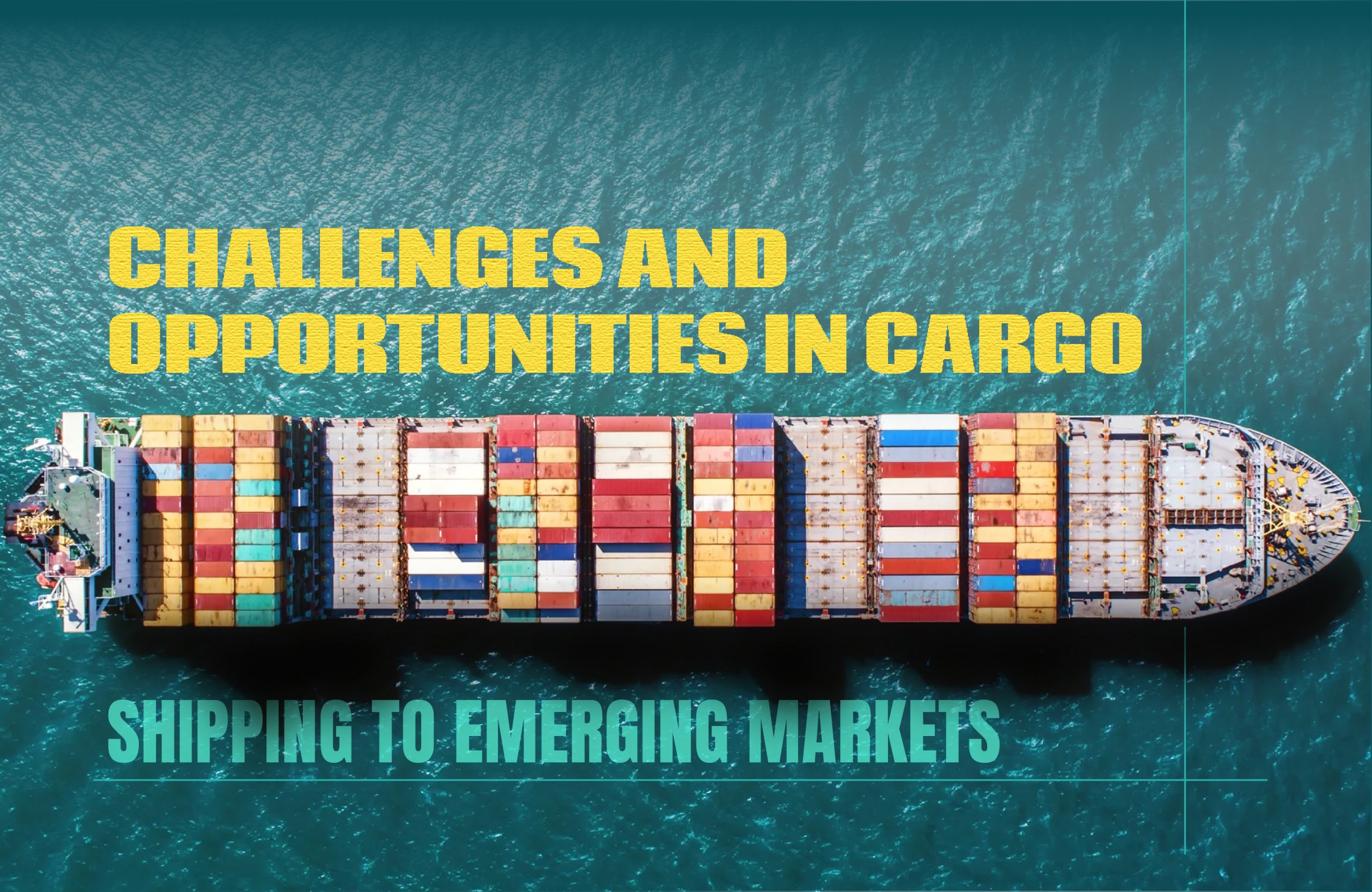 Challenges and Opportunities in Cargo Shipping to Emerging Markets