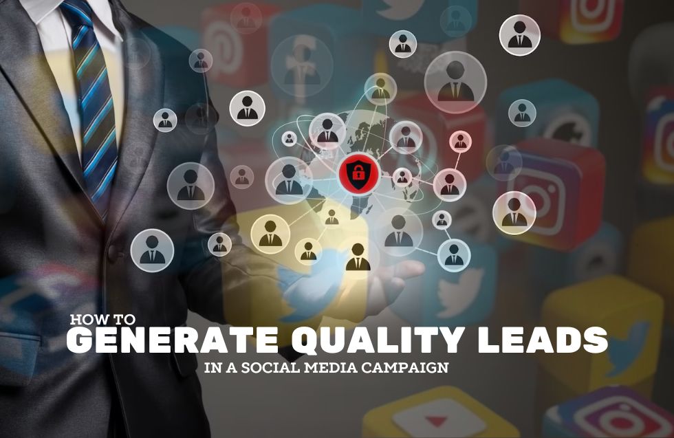 How to Generate Quality Leads in a Social Media Campaign