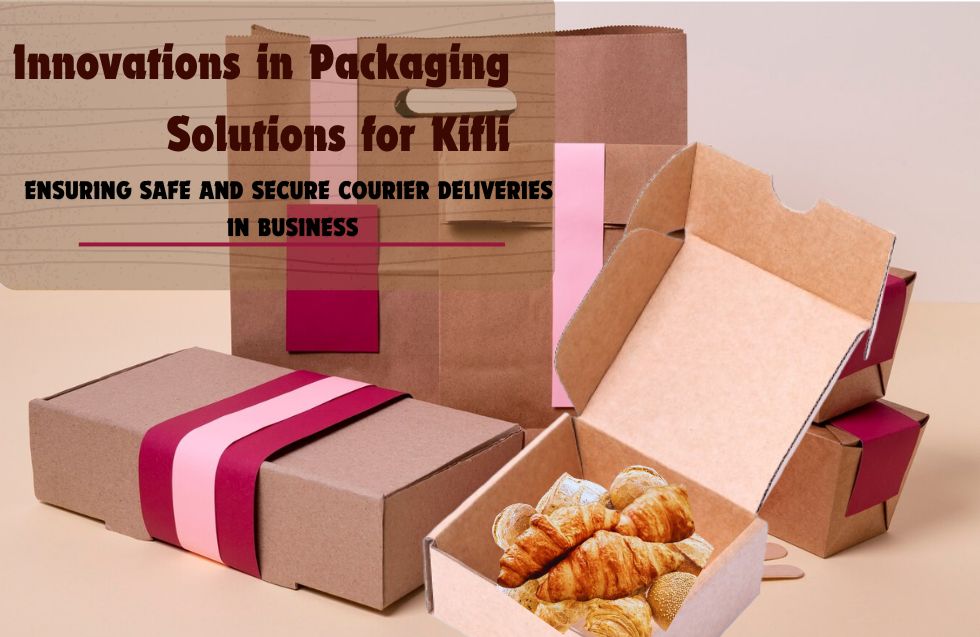 Innovations in Packaging Solutions for Kifli: Ensuring Safe and Secure Courier Deliveries in Business