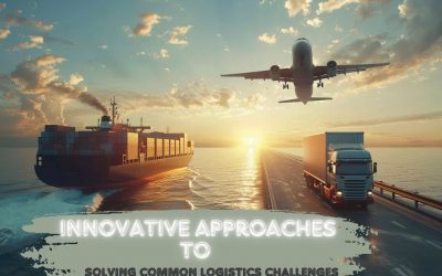 Innovative Approaches to Solving Common Logistics Challenges