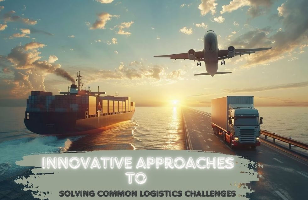 Innovative Approaches to Solving Common Logistics Challenges