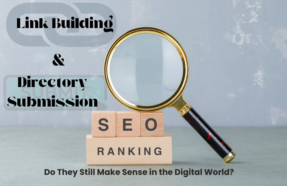 Link Building & Directory Submission: Do They Still Make Sense in the Digital World?