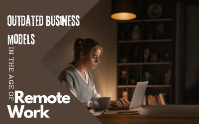 Outdated Business Models in the Age of Remote Work