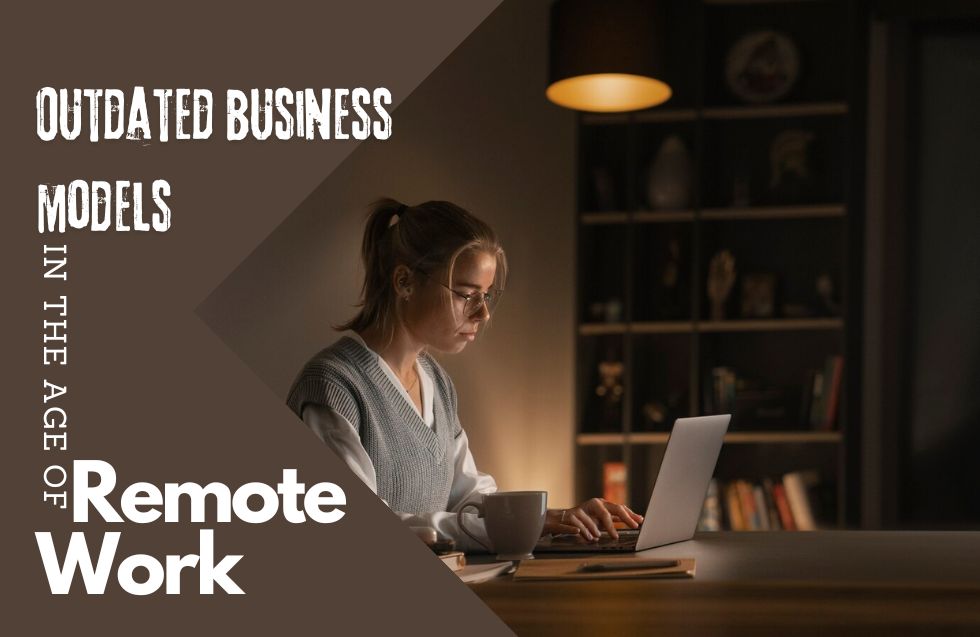 Remote Work Business Models: Revolutionizing Modern Businesses