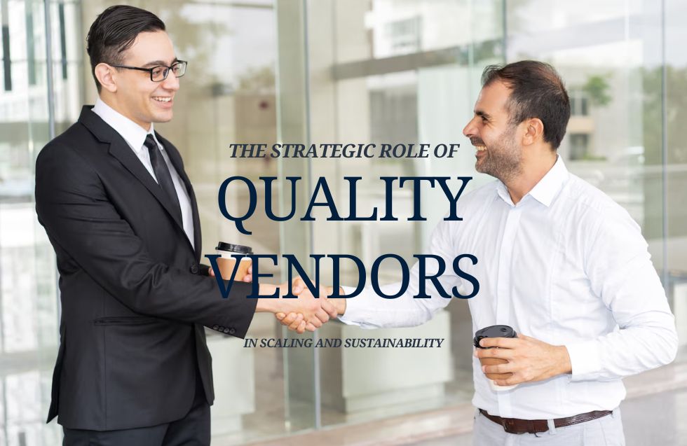 The Strategic Role of Quality Vendors in Scaling and Sustainability