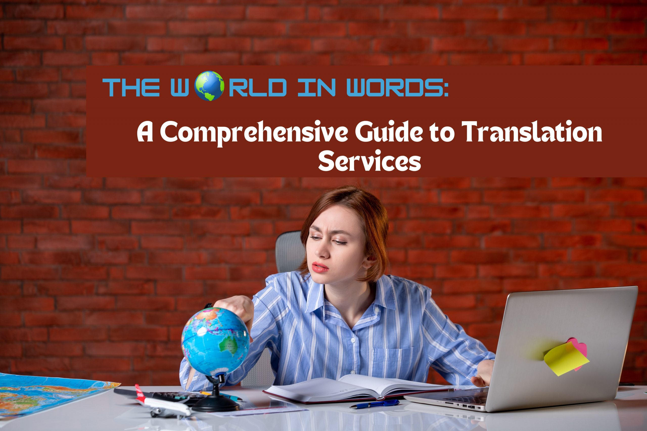 The World in Words: A Comprehensive Guide to Translation Services