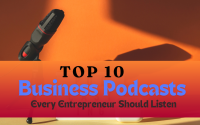 Top 10 Business Podcasts Every Entrepreneur Should Listen