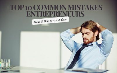 Top 10 Common Mistakes Entrepreneurs Make and How to Avoid Them