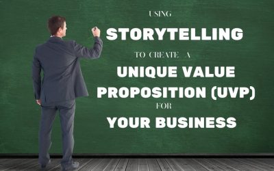 Using Storytelling to Create a Unique Value Proposition (UVP) for Your Business