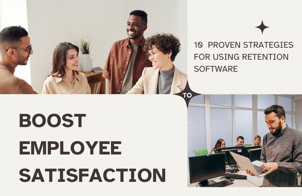 10 Proven Strategies for Using Retention Software to Boost Employee Satisfaction