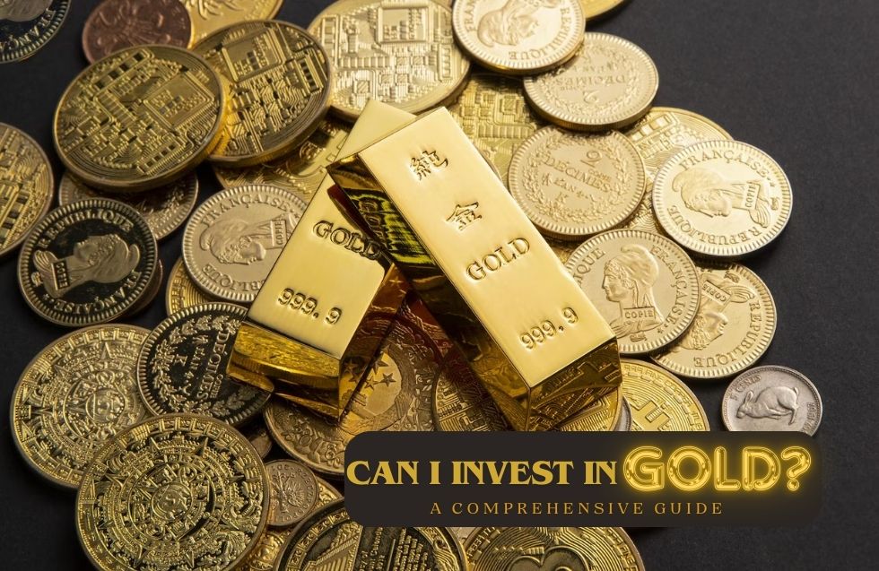 Can I Invest in Gold? A Comprehensive Guide