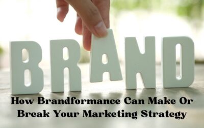 How Brandformance Can Make Or Break Your Marketing Strategy