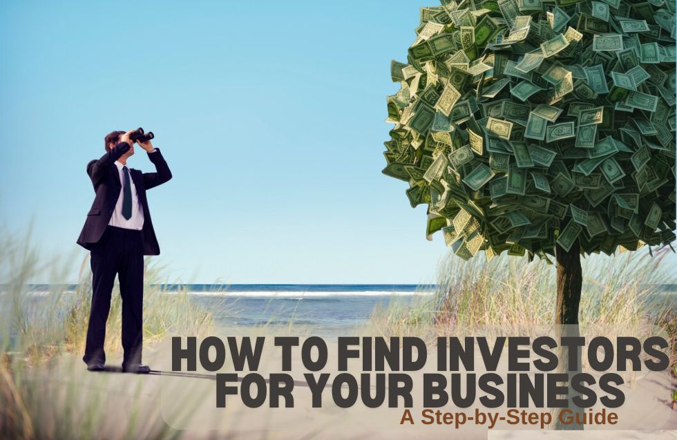 How to Find Investors for Your Business: A Step-by-Step Guide