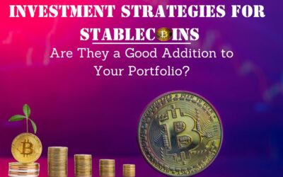 Investment Strategies for Stablecoins: Are They a Good Addition to Your Portfolio?