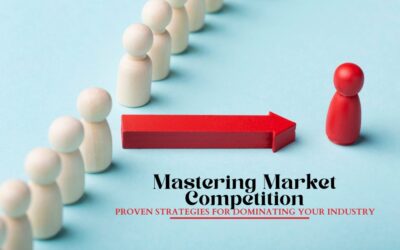 Mastering Market Competition Proven Strategies for Dominating Your Industry