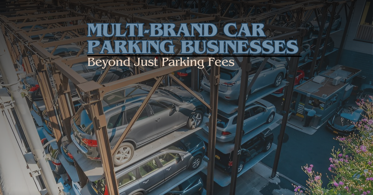 Revenue Models for Multi-Brand Car Parking Businesses: Beyond Just Parking Fees