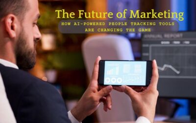 The Future of Marketing: How AI-Powered People Tracking Tools Are Changing the Game