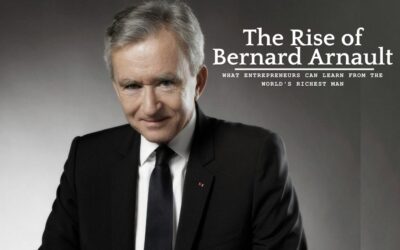 The Rise of Bernard Arnault: What Entrepreneurs Can Learn from the World's Richest Man