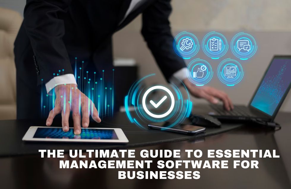 The Ultimate Guide to Essential Management Software for Businesses