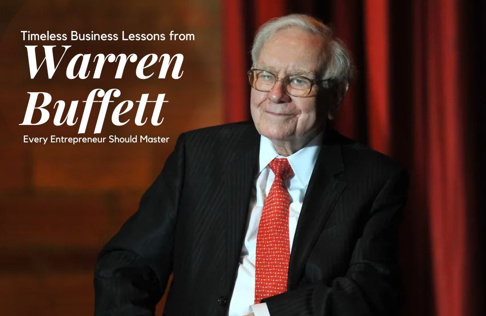 Timeless Business Lessons from Warren Buffett Every Entrepreneur Should Master