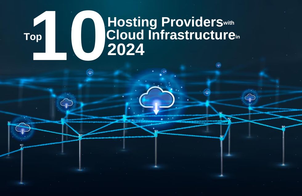 Top 10 Hosting Providers with Cloud Infrastructure in 2024