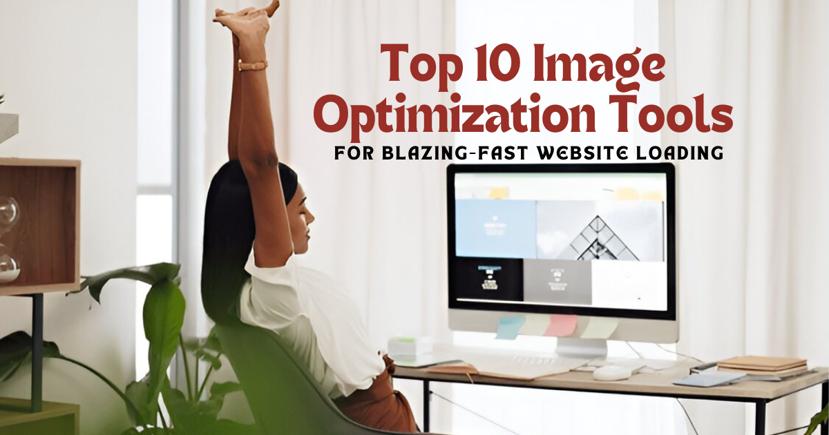 Top 10 Image Optimization Tools for Blazing-Fast Website Loading