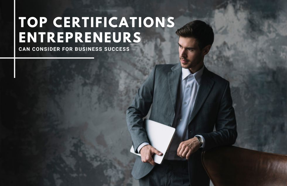 Top Certifications Entrepreneurs Can Consider for Business Success