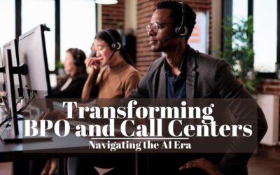 Transforming BPO and Call Centers: Navigating the AI Era