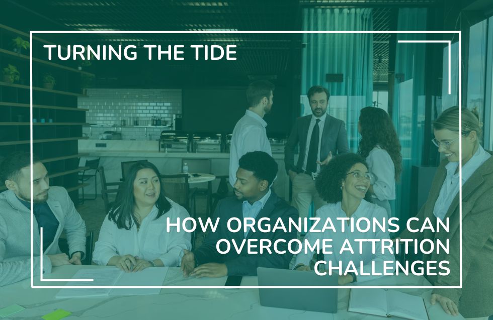 Turning the Tide: How Organizations Can Overcome Attrition Challenges