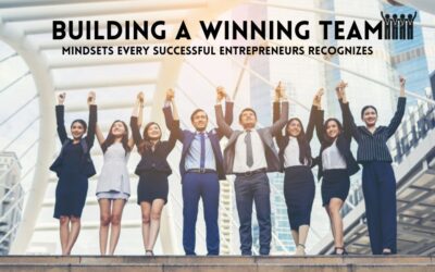 Building a Winning Team Mindsets Every Successful Entrepreneurs Recognizes