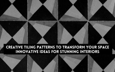 Creative Tiling Patterns to Transform Your Space: Innovative Ideas for Stunning Interiors