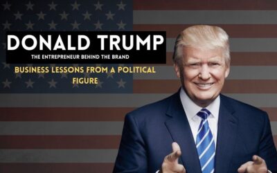 Donald Trump The Entrepreneur Behind the Brand – Business Lessons from a Political Figure