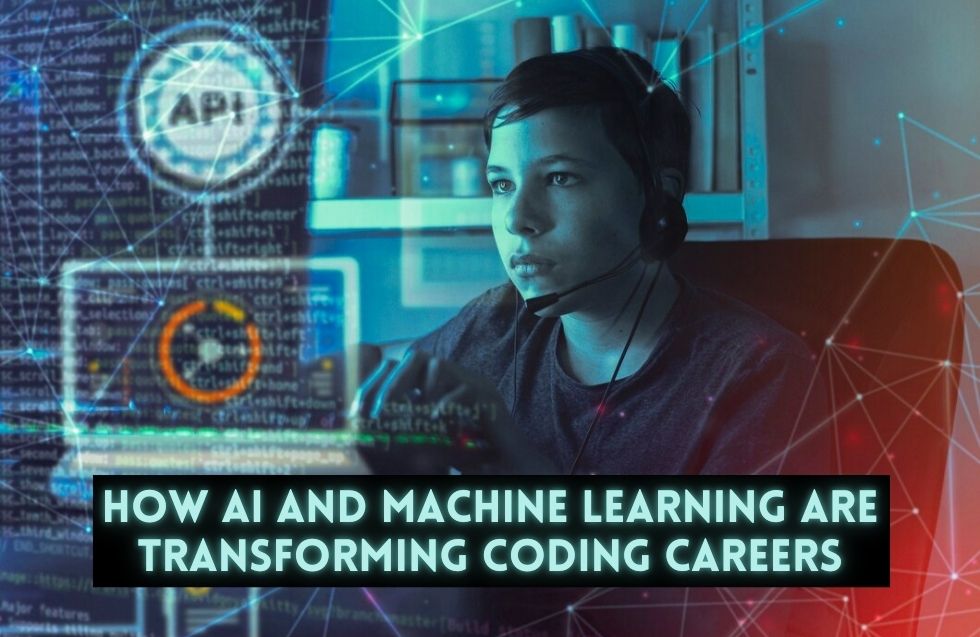 How AI and Machine Learning are Transforming Coding Careers