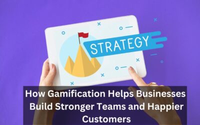 How Gamification Helps Businesses Build Stronger Teams and Happier Customers