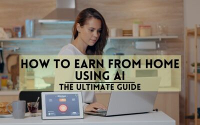 How to Earn from Home Using AI The Ultimate Guide