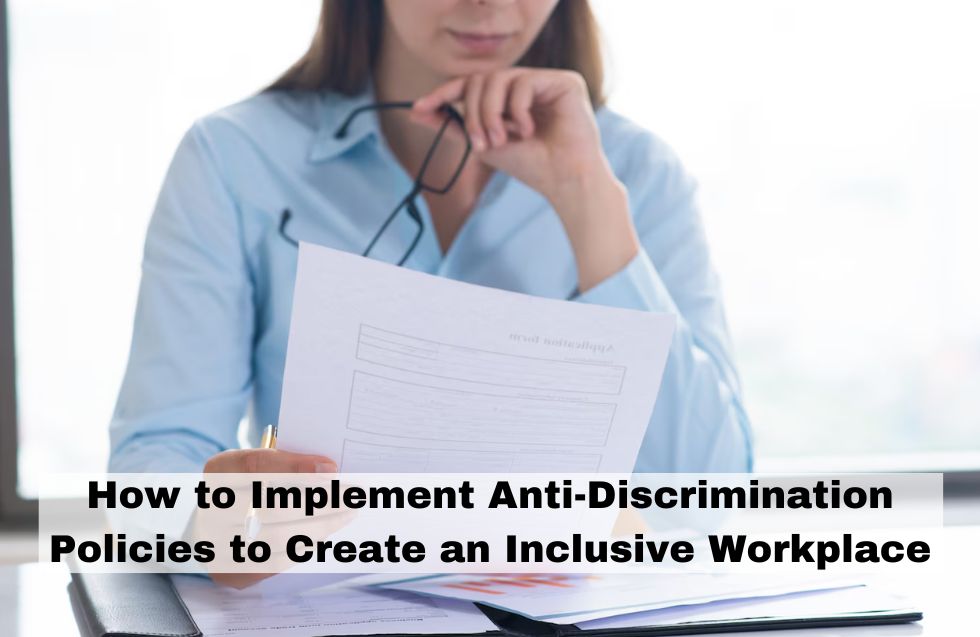 How to Implement Anti-Discrimination Policies to Create an Inclusive Workplace